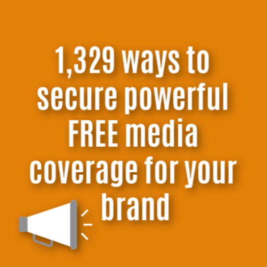 1,329 ways to secure powerful free media coverage for your brand