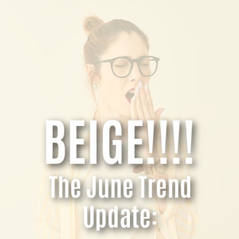 June Trend Update – Go Beige or Go Home